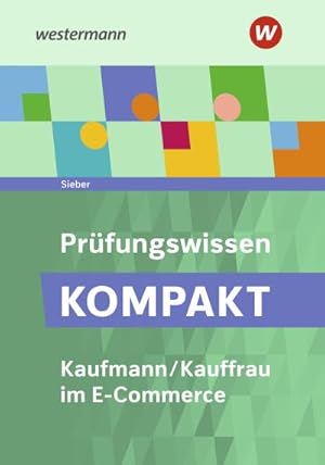 Bild des Verkufers fr Prfungswissen kompakt / Prfungswissen KOMPAKT - Kaufmann/Kauffrau im E-Commerce: Kaufmann/Kauffrau im E-Commerce / Prfungsvorbereitung zum Verkauf von Rheinberg-Buch Andreas Meier eK