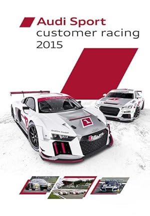 Seller image for Audi Sport customer racing 2015: Deutsch-Englisch for sale by Rheinberg-Buch Andreas Meier eK