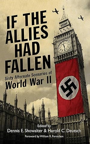 Bild des Verkufers fr If the Allies Had Fallen: Sixty Alternate Scenarios of World War II zum Verkauf von moluna