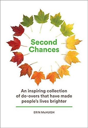 Seller image for Second Chances: An Inspiring Collection of Do-Overs That Have Made People's Lives Brighter: An Inspiring Collection of Do-Overs That Have Made People s Lives Brighter for sale by Rheinberg-Buch Andreas Meier eK