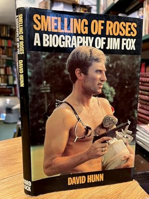 Seller image for Smelling of Roses: A Biography of Jim Fox for sale by Foster Books - Stephen Foster - ABA, ILAB, & PBFA
