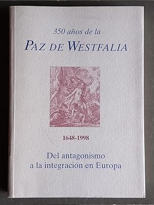 1648-1998. 350 años de la Paz de Westfalia: del antagonismo a la integración en Europa