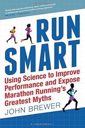 Bild des Verkufers fr Run Smart: Using Science to Improve Performance and Expose Marathon Running's Greatest Myths zum Verkauf von WeBuyBooks