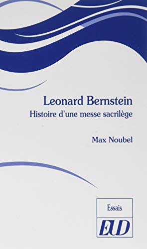 Seller image for Leonard bernstein: HISTOIRE D'UNE MESSE SACRIL GE for sale by WeBuyBooks