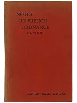 Bild des Verkufers fr Notes on French Ordnance, 1717 to 1936 zum Verkauf von Yesterday's Muse, ABAA, ILAB, IOBA