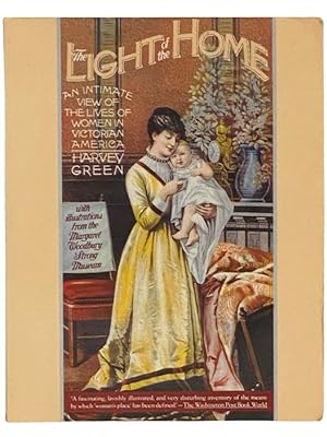 Seller image for The Light of the Home: An Intimate View of the Lives of Women in Victorian America for sale by Yesterday's Muse, ABAA, ILAB, IOBA