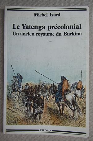 Le Yatenga précolonial. Un ancien royaume du Burkina.