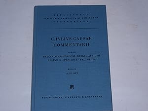 C. Ivli Caesaris Commentarii. Vol. III: Commentarii Belli Alexandrini, Belli Afrikci, Belli Hispa...
