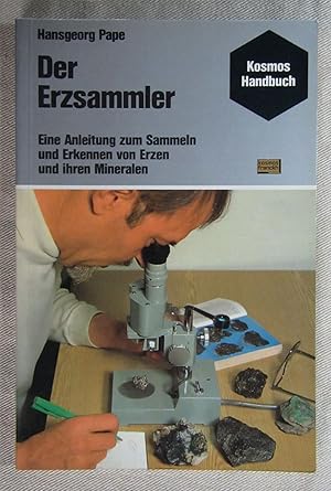 Bild des Verkufers fr Der Erzsammler. Eine Anleitung zum Sammeln und Erkennen von Erzen und ihren Mineralien. zum Verkauf von Antiquariat Hanfgarten