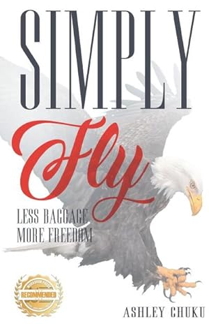 Bild des Verkufers fr Simply Fly : Less Baggage More Freedom zum Verkauf von Smartbuy