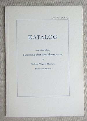 Bild des Verkufers fr Katalog der stdtischen Sammlung alter Musikinstrumente im Richard-Wagner-Museum Tribschen Luzern zum Verkauf von Antiquariat Hanfgarten