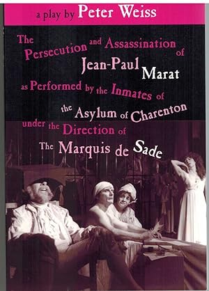 Seller image for THE PERSECUTION AND ASSASSINATION OF JEAN-PAUL MARAT AS PERFORMED BY THE INMATES OF THE ASYLUM OF CHARENTON UNDER THE DIRECTION OF THE MARQUIS DE SADE for sale by The Avocado Pit