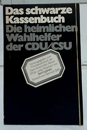 Das schwarze Kassenbuch : Die heimlichen Wahlhelfer der CDU / CSU. Hrsg. vom Presseausschuß d. De...