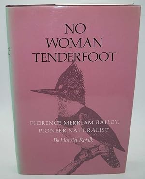 Seller image for No Woman Tenderfoot: Florence Merriam Bailey, Pioneer Naturlist for sale by Easy Chair Books