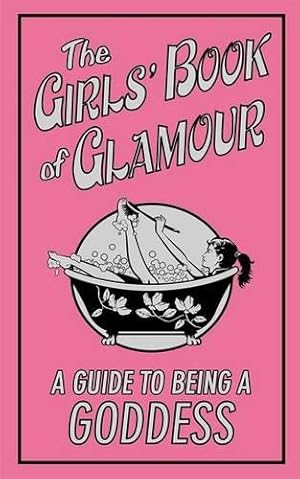 Bild des Verkufers fr The Girls' Book of Glamour: A Guide to Being a Goddess (Buster Books) zum Verkauf von WeBuyBooks