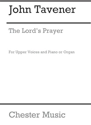 Bild des Verkufers fr John Tavener: The Lord's Prayer (Upper Voices)SSAA, Piano Accompaniment, Organ Accompaniment : Vocal Score zum Verkauf von Smartbuy