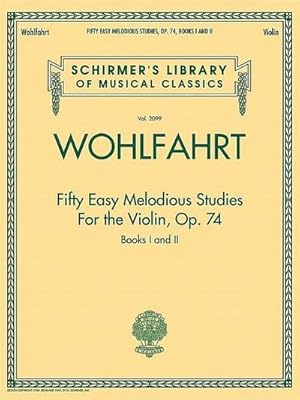 Imagen del vendedor de Franz Wohlfahrt - Fifty Easy Melodious Studies for the Violin, Op. 74, Books 1 and 2 : Schirmer Library of Classics Volume 2099 a la venta por Smartbuy