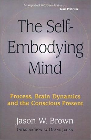 Bild des Verkufers fr The Self-Embodying Mind: Process, Brain Dynamics and the Conscious Present zum Verkauf von WeBuyBooks