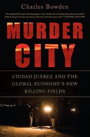 Image du vendeur pour Murder City : Ciudad Juarez and the Global Economy's New Killing Fields mis en vente par GreatBookPrices