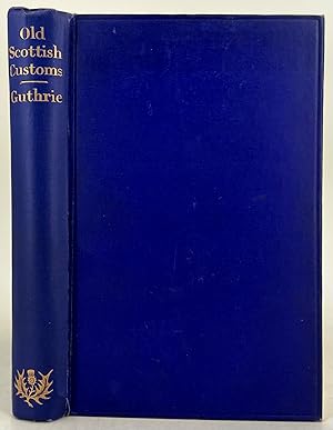 Imagen del vendedor de Old Scottish Customs local and general a la venta por Leakey's Bookshop Ltd.