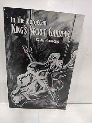 In the Moroccan King's Secret Gardens (SIGNED)
