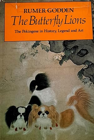 The Butterfly Lions: The Story Of The Pekingese In History, Legend And Art.