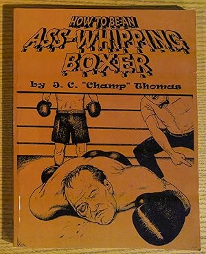 Seller image for How to be an Ass-Whipping Boxer for sale by Pistil Books Online, IOBA