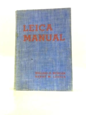 Seller image for The Leica Manual: A Manual for the Amateur and Professional Covering the Field of Miniature Camera Photography for sale by World of Rare Books