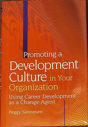 Seller image for Promoting a Development Culture in Your Organization: Using Career Development as a Change Agent for sale by Mountain Gull Trading Company