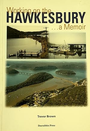 Seller image for Working on the Hawkesbury. A Memoir. for sale by Banfield House Booksellers