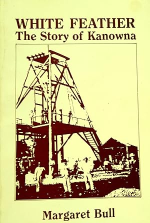 Seller image for White Feather: The Story of Kanowna. for sale by Banfield House Booksellers