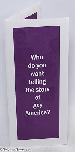Who do you want telling the story of Gay America? [brochure] Jerry Falwell, Gary Bauer & Pat Robe...