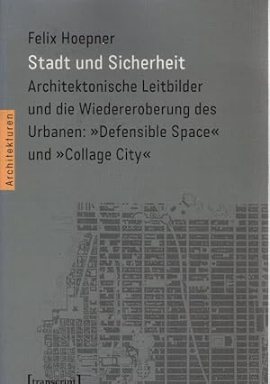 Stadt und Sicherheit : architektonische Leitbilder und die Wiedereroberung des Urbanen: "Defensib...