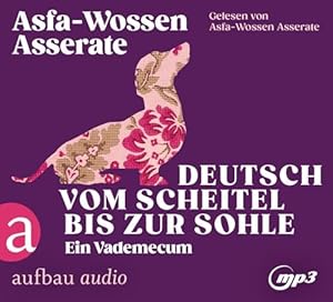 Deutsch vom Scheitel bis zur Sohle : ein Vademecum. Gelesen von Asfa-Wossen Asserate;