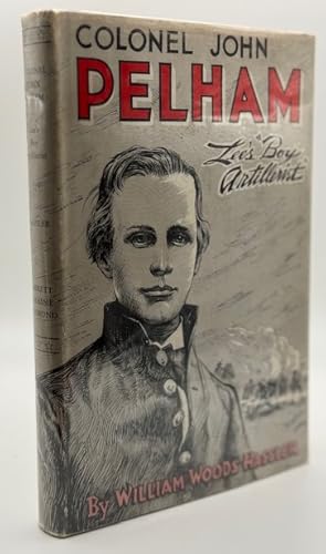 Image du vendeur pour Colonel John Pelham: Lee's "Boy Artillerist" mis en vente par North Slope Books