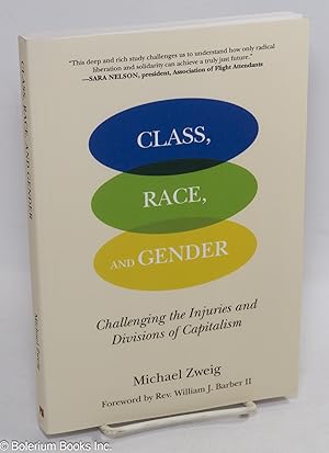 Seller image for Class, race, and gender, challenging the injuries and divisions of capitalism Forward by Rev. William J. Barber II for sale by Bolerium Books Inc.