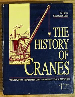 Image du vendeur pour The History of Cranes (The Classic Construction Series) mis en vente par Pistil Books Online, IOBA