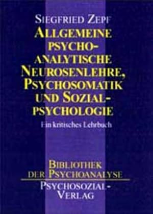 Allgemeine psychoanalytische Neurosenlehre, Psychosomatik und Sozialpsychologie : ein kritisches ...