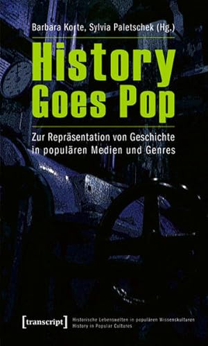 Seller image for History goes pop : zur Reprsentation von Geschichte in populren Medien und Genres (=Historische Lebenswelten in populren Wissenskulturen ; Bd. 1). for sale by Antiquariat Thomas Haker GmbH & Co. KG