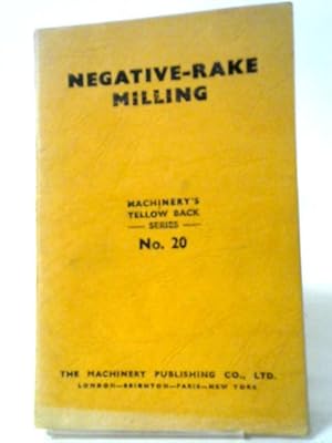 Bild des Verkufers fr Negative-Rake Milling. Machinerys Yellow Back Series 20 zum Verkauf von World of Rare Books