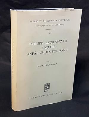 Seller image for Philipp Jakob Spener und die Anfnge des Pietismus. 2., berarbeitete und erweiterte Auflage. for sale by Antiquariat Dennis R. Plummer