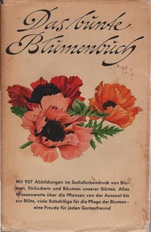 Das bunte Blumenbuch : Blumen, Sträucher u. Bäume unserer Gärten. Horst Koehler. [Farbtaf.: Verne...