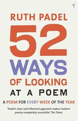 Image du vendeur pour 52 Ways Of Looking At A Poem: or How Reading Modern Poetry Can Change Your Life mis en vente par WeBuyBooks