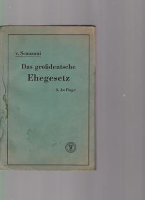 Bild des Verkufers fr Das grodeutsche Ehegesetz vom 6. Juli 1938. Kommentar von Dr. jur. Gustav von Scanzoni, Rechtsanwalt in Mnchen. zum Verkauf von Fundus-Online GbR Borkert Schwarz Zerfa