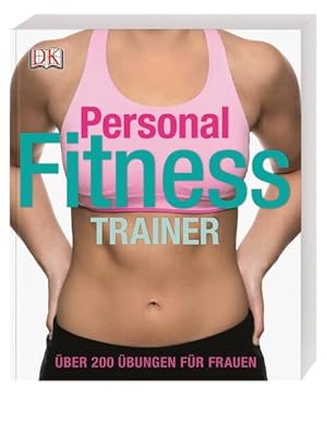 Bild des Verkufers fr Personal Fitness Trainer: ber 200 bungen fr Frauen zum Verkauf von Gerald Wollermann