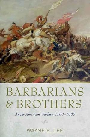 Image du vendeur pour Barbarians and Brothers : Anglo-American Warfare, 1500-1865 mis en vente par GreatBookPrices