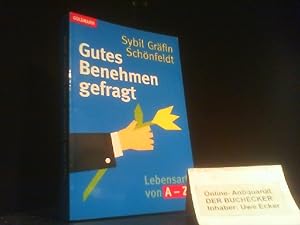 Gutes Benehmen gefragt : Lebensart von A - Z. Sybil Gräfin Schönfeldt / Goldmann ; 13986