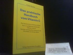 Das praktische Handbuch vom Vitamin C : das Immunsystem nachhaltig kräftigen ; sich vor gefährlic...