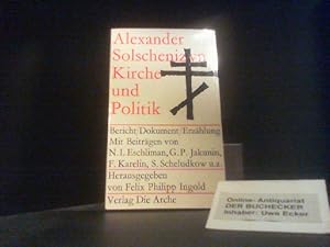 Bild des Verkufers fr Kirche und Politik : Bericht, Dokument, Erzhlung. Alexander Solschenizyn. Beitrge v. Eschlimann . u. a. Hrsg. v. Felix Philipp Ingold ; Ilma Rakusa zum Verkauf von Der Buchecker