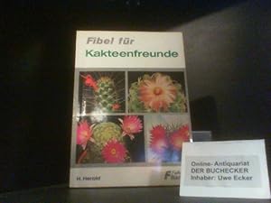 Fibel für Kakteenfreunde. H. Herold. Neubearb. von Günter Andersohn / Falken-Bücherei